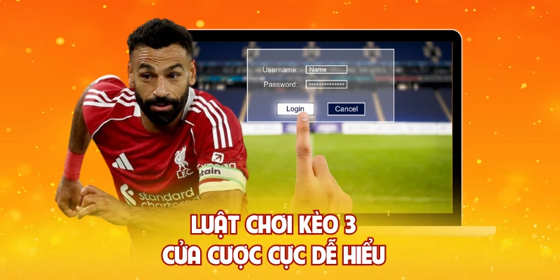 Luật chơi kèo 3 cửa cược cực dễ hiểu